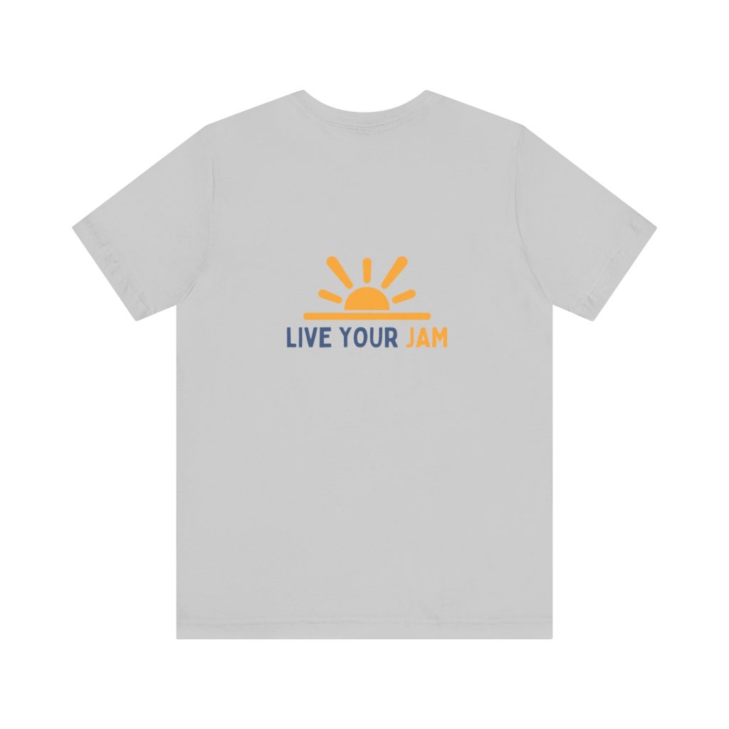 Unisex Jersey Short Sleeve - 'Live Your Jam' T-Shirt